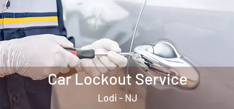Car Lockout Service Lodi - NJ