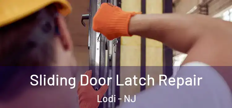 Sliding Door Latch Repair Lodi - NJ